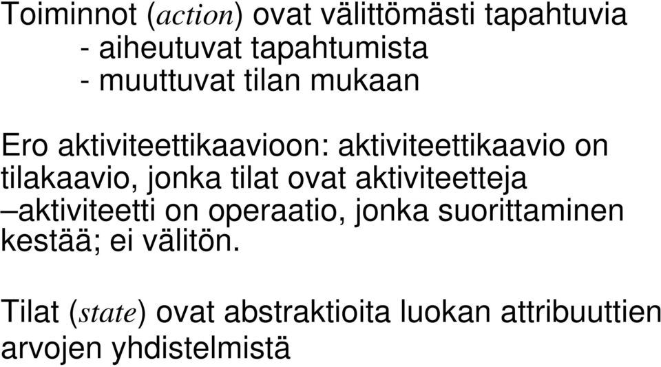 jonka tilat ovat aktiviteetteja aktiviteetti on operaatio, jonka suorittaminen