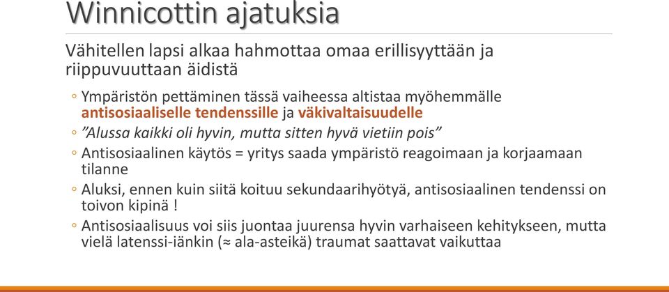 käytös = yritys saada ympäristö reagoimaan ja korjaamaan tilanne Aluksi, ennen kuin siitä koituu sekundaarihyötyä, antisosiaalinen tendenssi on