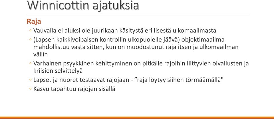 itsen ja ulkomaailman väliin Varhainen psyykkinen kehittyminen on pitkälle rajoihin liittyvien oivallusten ja