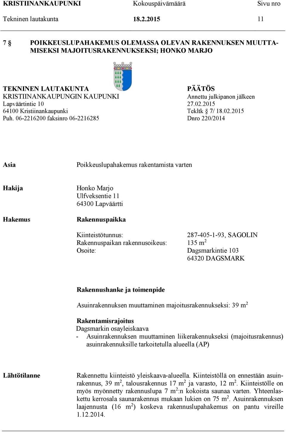 Lapväärtintie 10 27.02.2015 64100 Kristiinankaupunki Tekltk 7/ 18.02.2015 Puh.