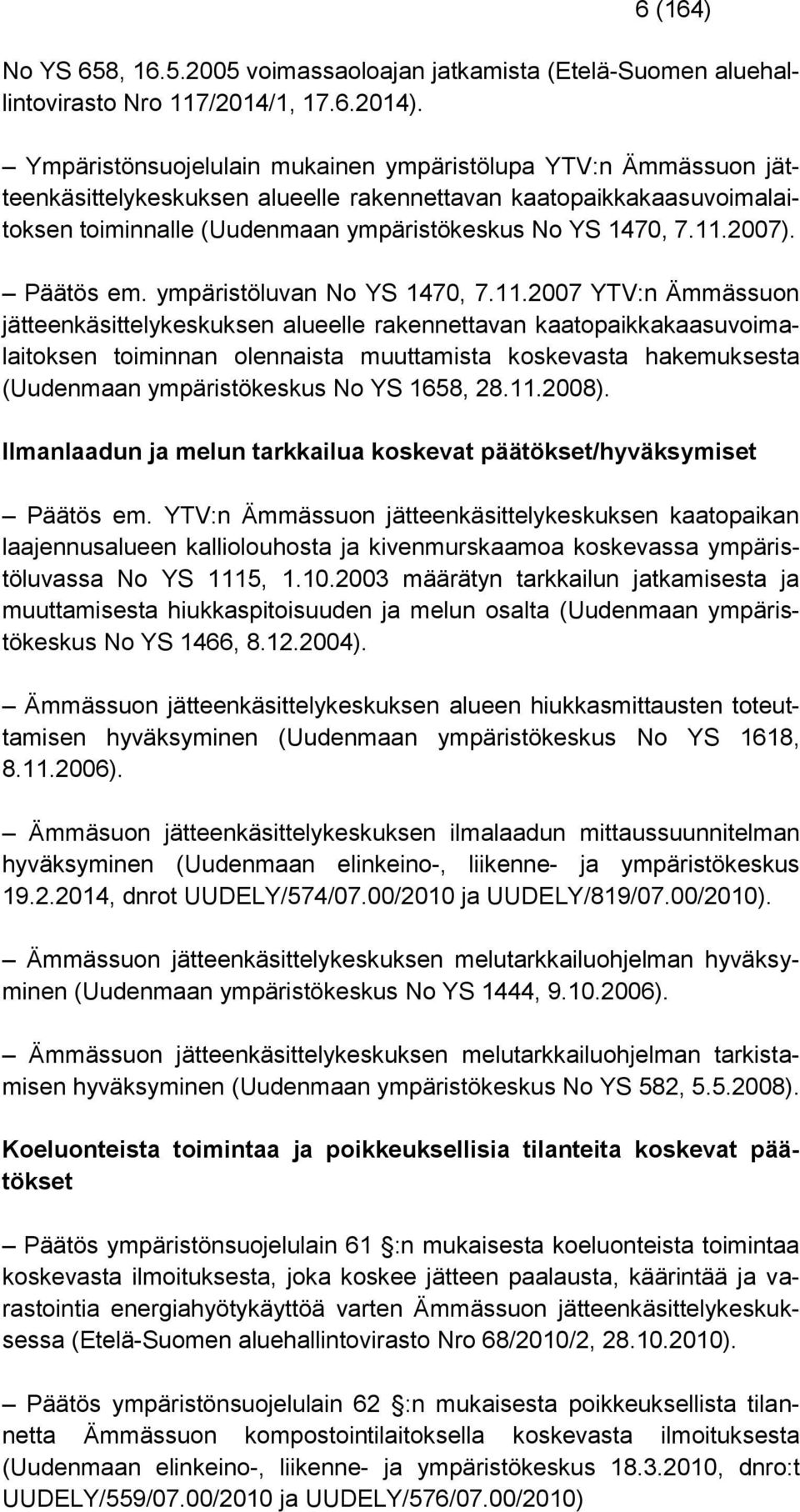 2007). Päätös em. ympäristöluvan No YS 1470, 7.11.