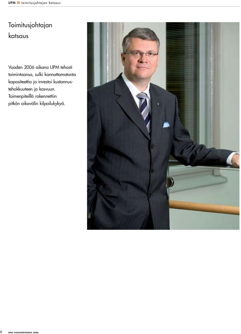 kapasiteettia ja investoi kustannustehokkuuteen ja kasvuun.
