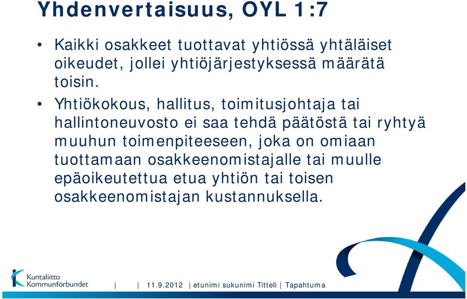 Yhtiökokous, hallitus, toimitusjohtaja tai hallintoneuvosto ei saa tehdä päätöstä tai ryhtyä muuhun