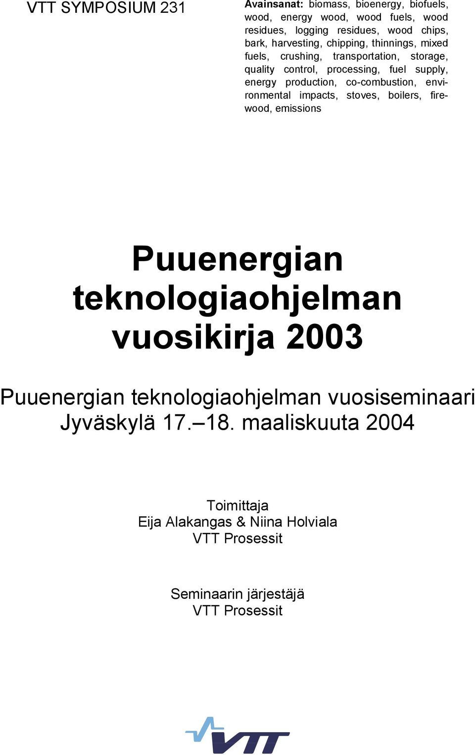 co-combustion, environmental impacts, stoves, boilers, firewood, emissions Puuenergian teknologiaohjelman vuosikirja 2003 Puuenergian