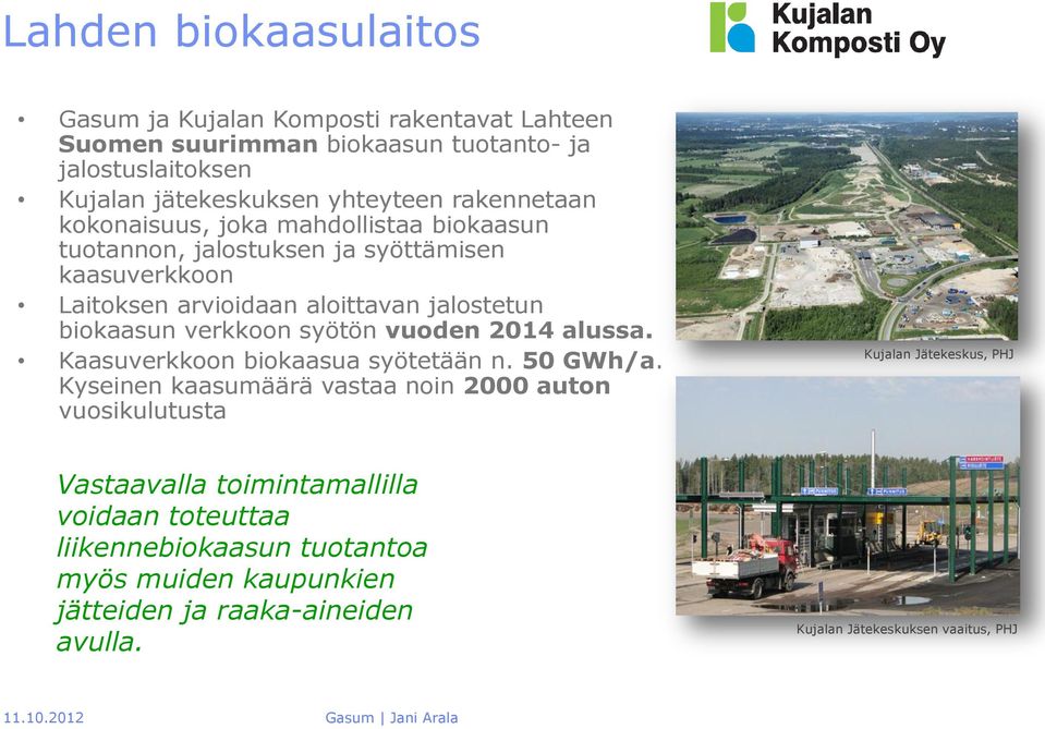 2014 alussa. Kaasuverkkoon biokaasua syötetään n. 50 GWh/a.