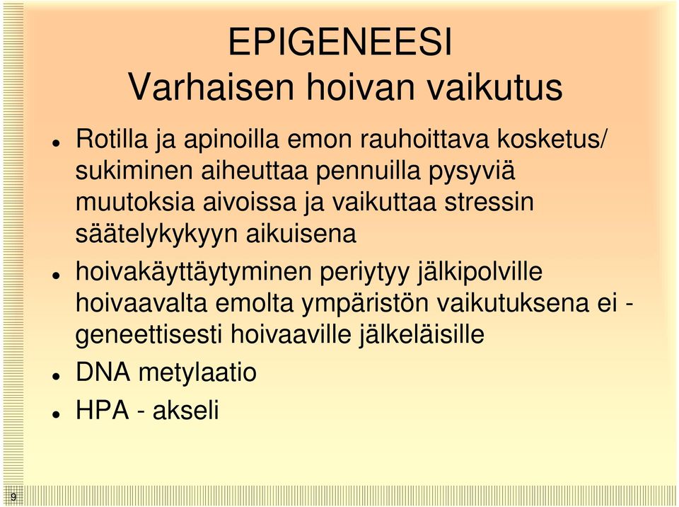 säätelykykyyn aikuisena hoivakäyttäytyminen periytyy jälkipolville hoivaavalta emolta