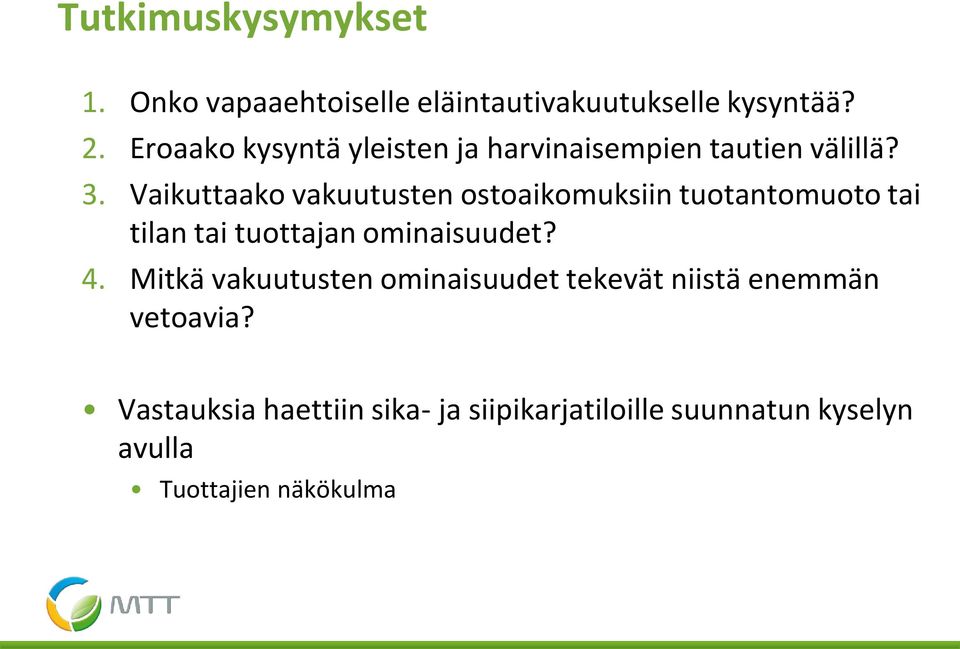 Vaikuttaako vakuutusten ostoaikomuksiin tuotantomuoto tai tilan tai tuottajan ominaisuudet? 4.