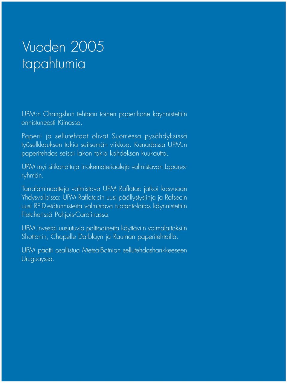 UPM myi silikonoituja irrokemateriaaleja valmistavan Loparexryhmän.