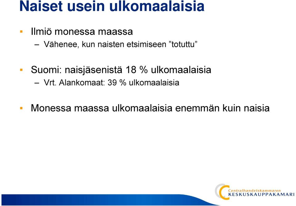 naisjäsenistä 18 % ulkomaalaisia Vrt.