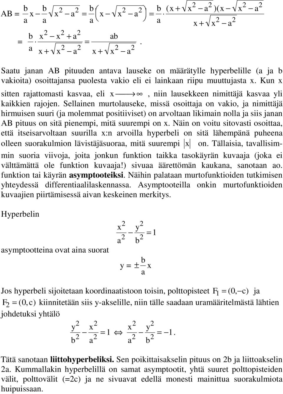 Sellinen murtoluseke, missä osoittj on vkio, j nimittäjä hirmuisen suuri (j molemmt positiiviset) on rvoltn likimin noll j siis jnn AB pituus on sitä pienempi, mitä suurempi on x.