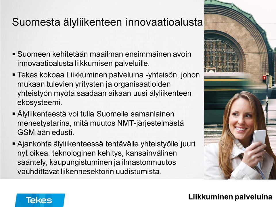 Älyliikenteestä voi tulla Suomelle samanlainen menestystarina, mitä muutos NMT-järjestelmästä GSM:ään edusti.