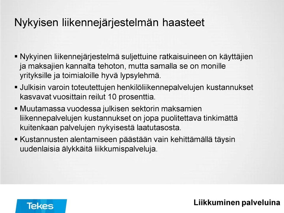 Julkisin varoin toteutettujen henkilöliikennepalvelujen kustannukset kasvavat vuosittain reilut 10 prosenttia.