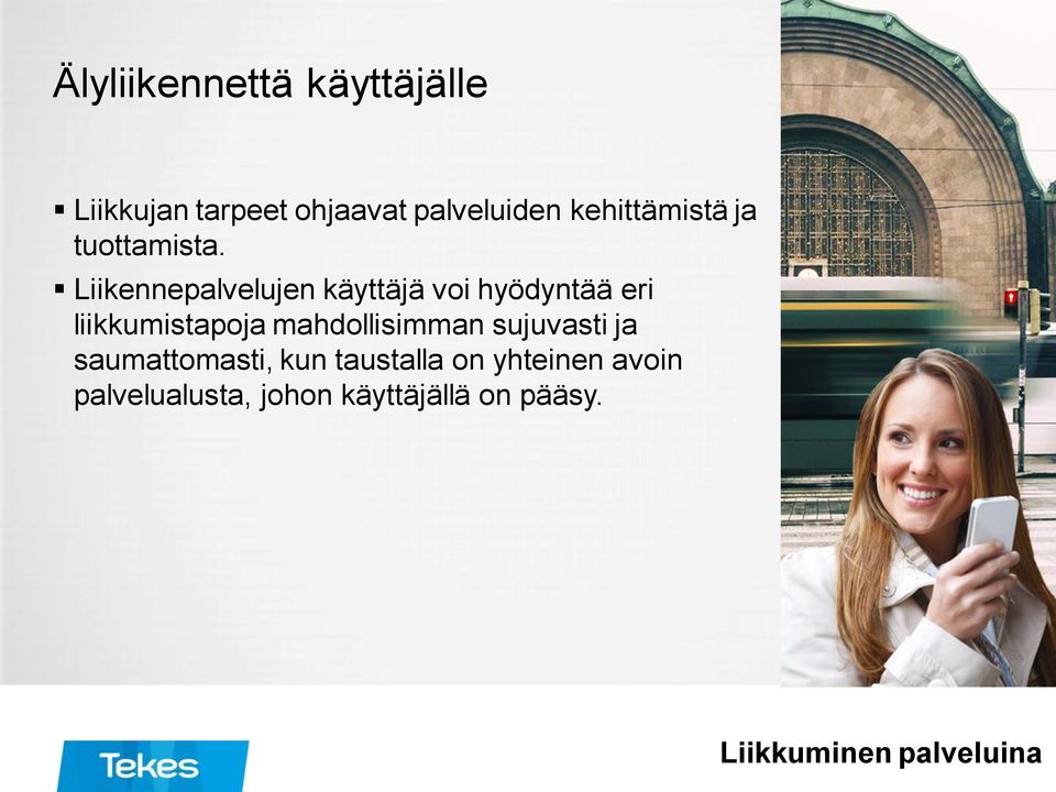 Liikennepalvelujen käyttäjä voi hyödyntää eri liikkumistapoja