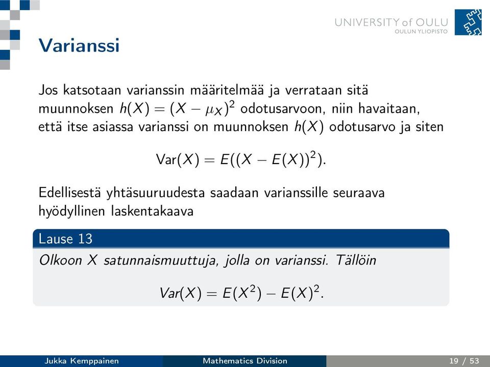 Edellisestä yhtäsuuruudesta saadaan varianssille seuraava hyödyllinen laskentakaava Lause 13 Olkoon X