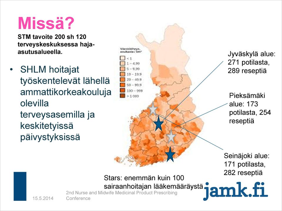 päivystyksissä Jyväskylä alue: 271 potilasta, 289 reseptiä Pieksämäki alue: 173 potilasta, 254