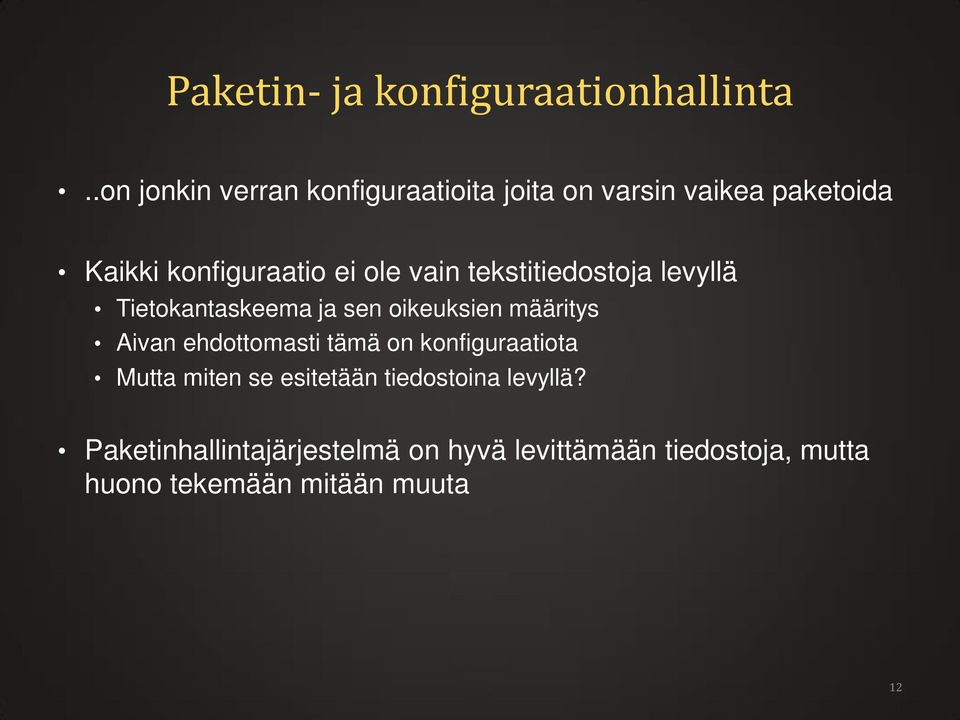 vain tekstitiedostoja levyllä Tietokantaskeema ja sen oikeuksien määritys Aivan ehdottomasti tämä