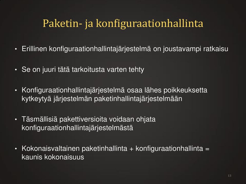 kytkeytyä järjestelmän paketinhallintajärjestelmään Täsmällisiä pakettiversioita voidaan ohjata