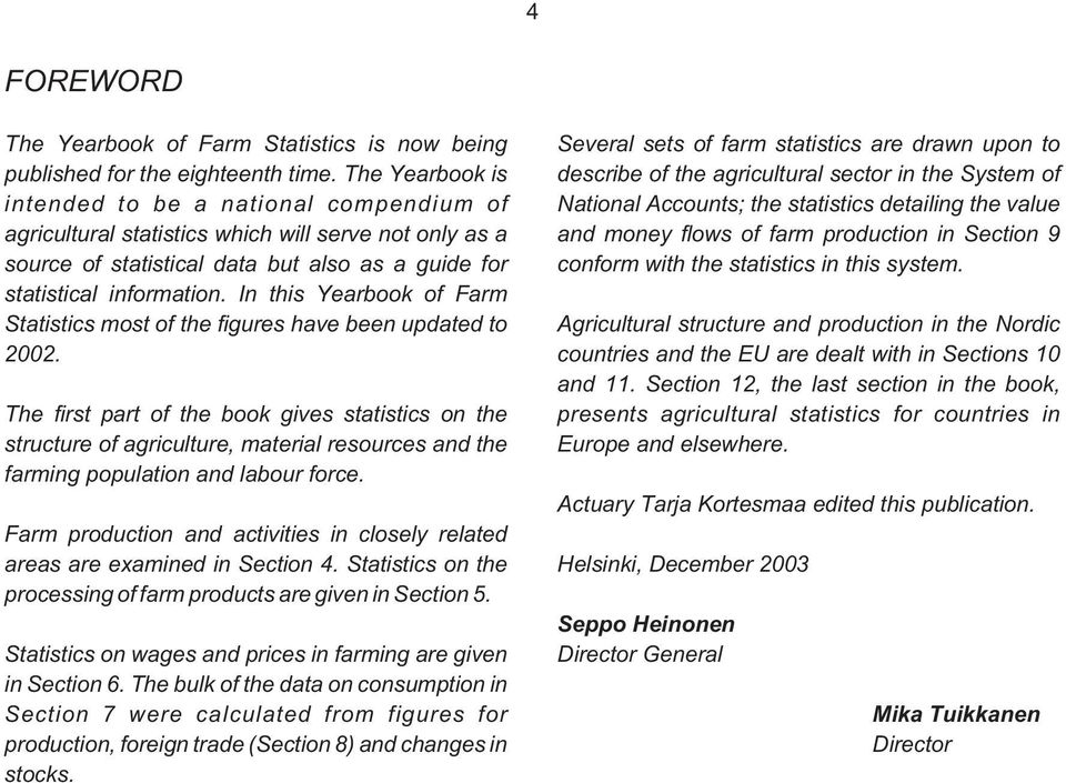 In this Yearbook of Farm Statistics most of the figures have been updated to 2002.
