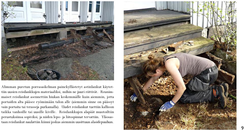 vain portaita tai terasseja purkamalla). Uudet reisilankut tuettiin kallioon taikka vanhoille tai uusille kiville.