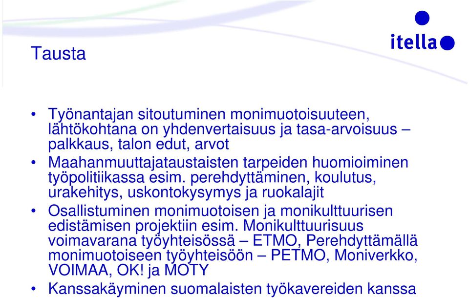 perehdyttäminen, koulutus, urakehitys, uskontokysymys ja ruokalajit Osallistuminen monimuotoisen ja monikulttuurisen edistämisen