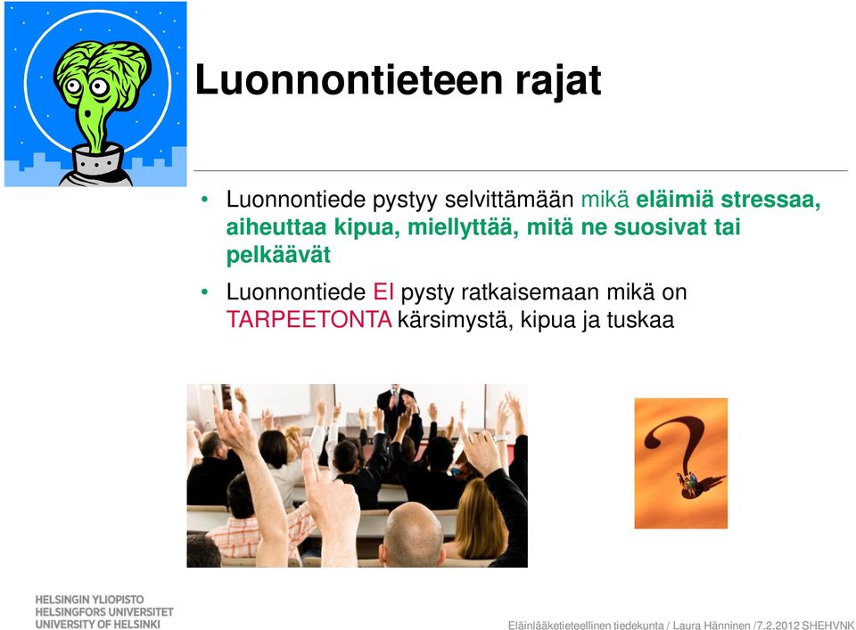 mitä ne suosivat tai pelkäävät Luonnontiede EI pysty