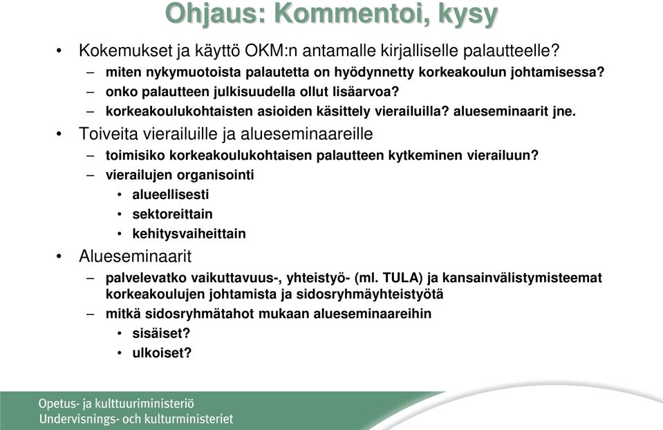 Toiveita vierailuille ja alueseminaareille toimisiko korkeakoulukohtaisen palautteen kytkeminen vierailuun?