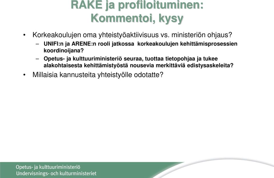 UNIFI:n ja ARENE:n rooli jatkossa korkeakoulujen kehittämisprosessien koordinoijana?