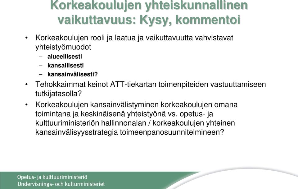 Tehokkaimmat keinot ATT-tiekartan toimenpiteiden vastuuttamiseen tutkijatasolla?