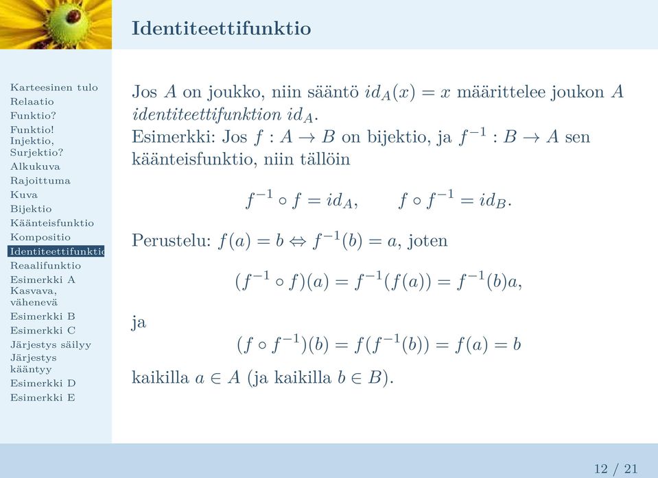 1 f = id A, f f 1 = id B.