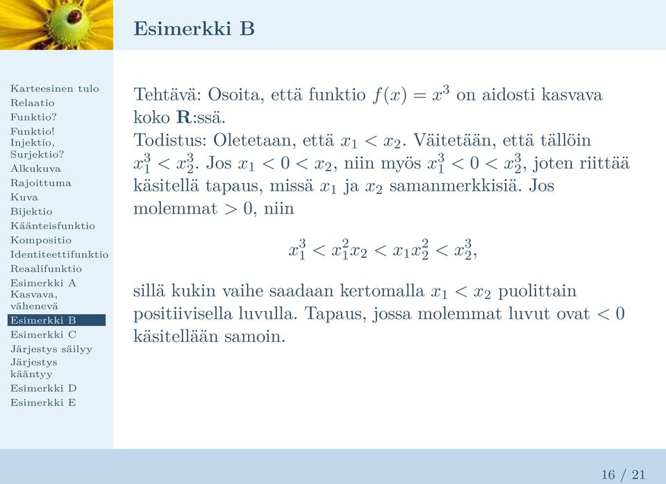 Jos x 1 < 0 < x 2, niin myös x 3 1 < 0 < x3 2, joten riittää käsitellä tapaus, missä x 1 ja x 2 samanmerkkisiä.