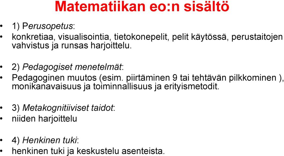 2) Pedagogiset menetelmät: Pedagoginen muutos (esim.