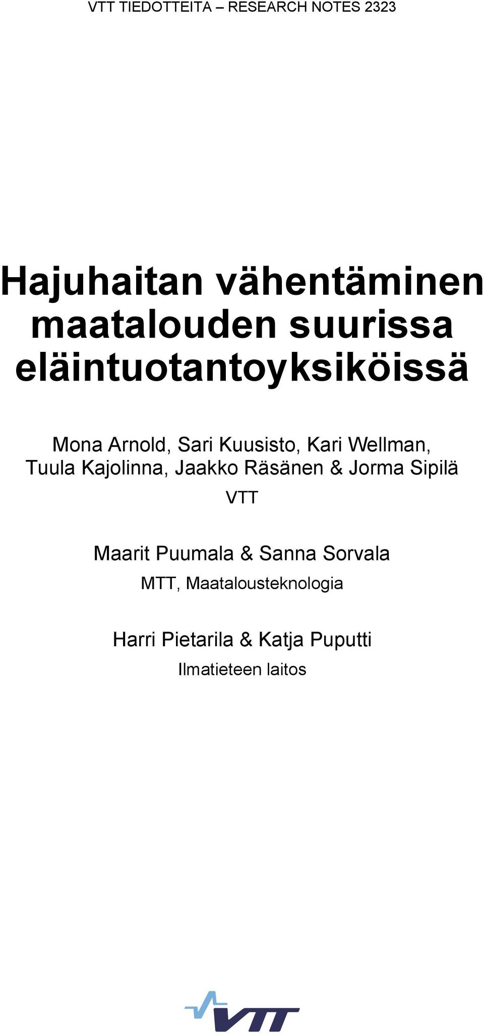 Tuula Kajolinna, Jaakko Räsänen & Jorma Sipilä VTT Maarit Puumala & Sanna