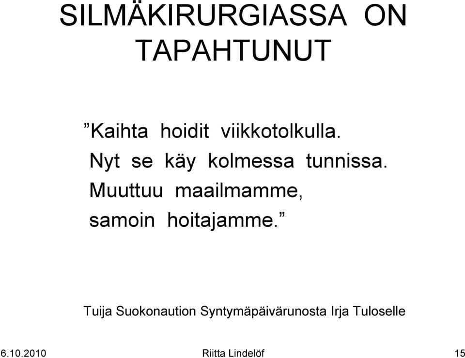 Muuttuu maailmamme, samoin hoitajamme.