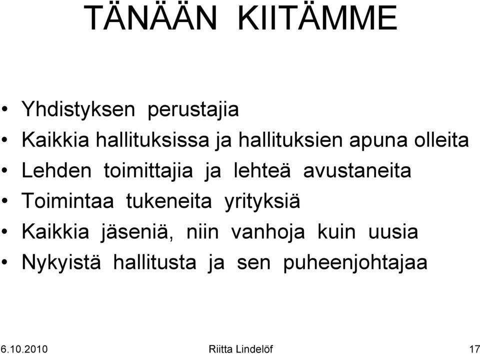 Toimintaa tukeneita yrityksiä Kaikkia jäseniä, niin vanhoja kuin