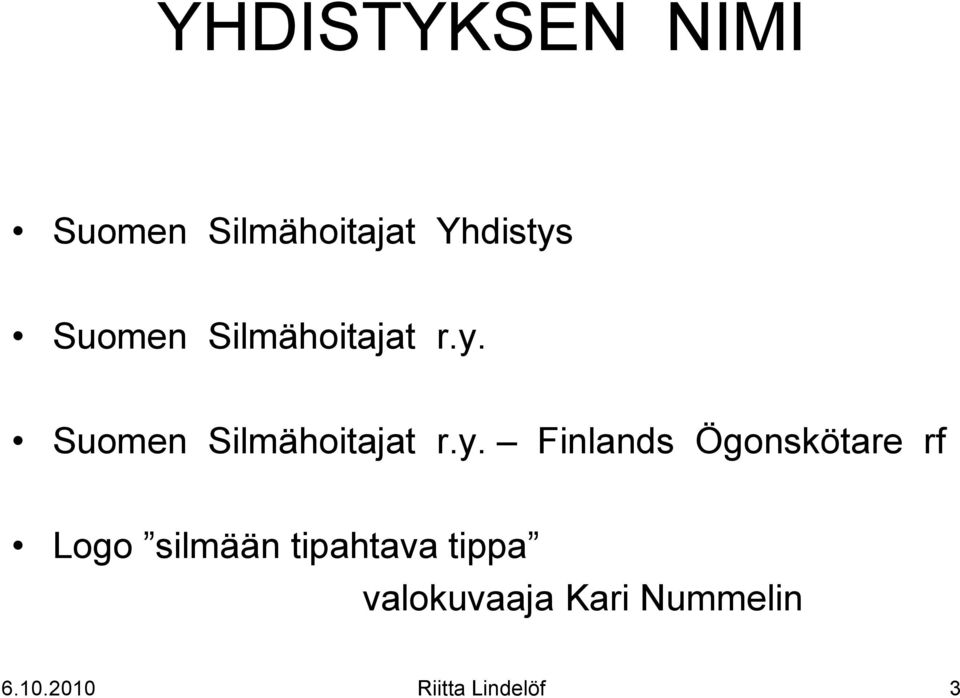Finlands Ögonskötare rf Logo silmään tipahtava