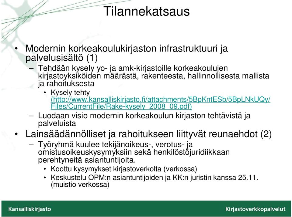 pdf) Luodaan visio modernin korkeakoulun kirjaston tehtävistä ja palveluista Lainsäädännölliset ja rahoitukseen liittyvät reunaehdot (2) Työryhmä kuulee tekijänoikeus-, verotus- ja