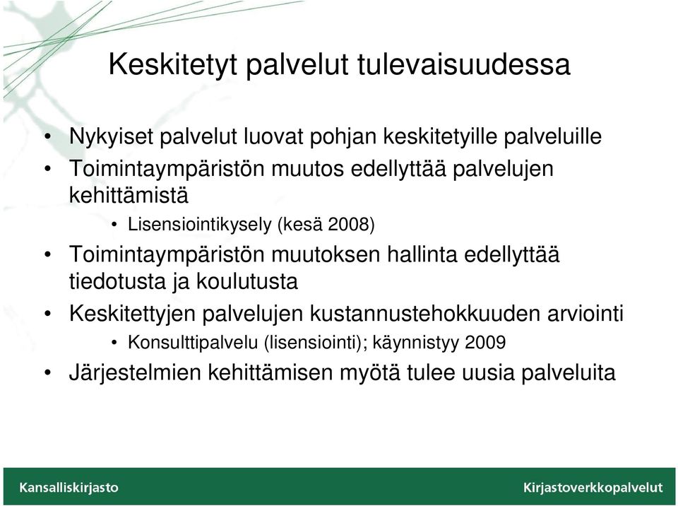 Toimintaympäristön muutoksen hallinta edellyttää tiedotusta ja koulutusta Keskitettyjen palvelujen