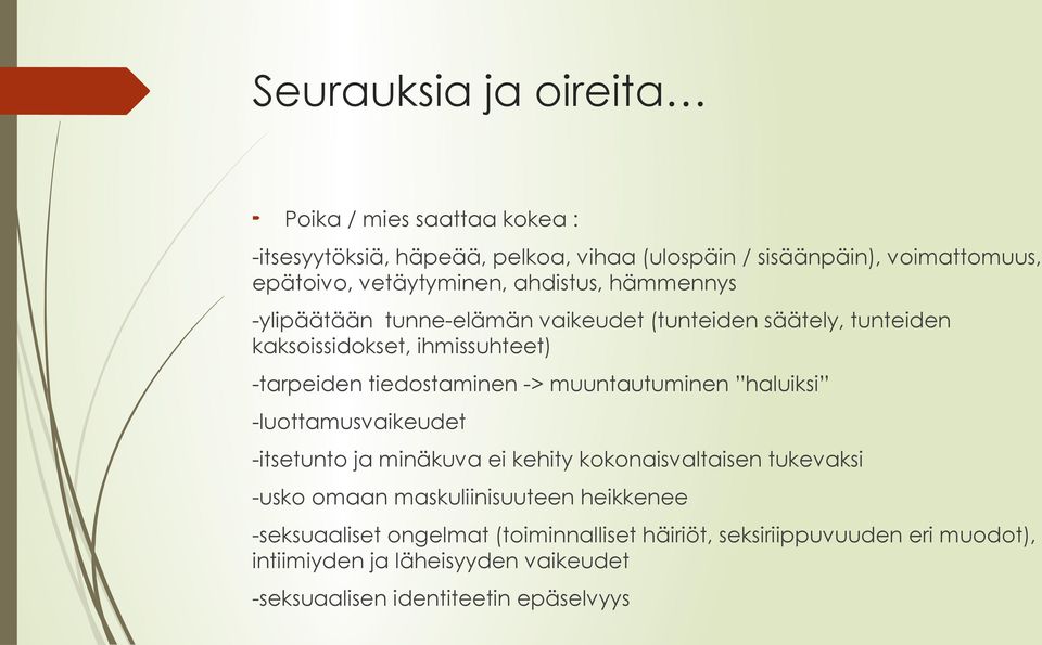 tiedostaminen > muuntautuminen haluiksi luottamusvaikeudet itsetunto ja minäkuva ei kehity kokonaisvaltaisen tukevaksi usko omaan