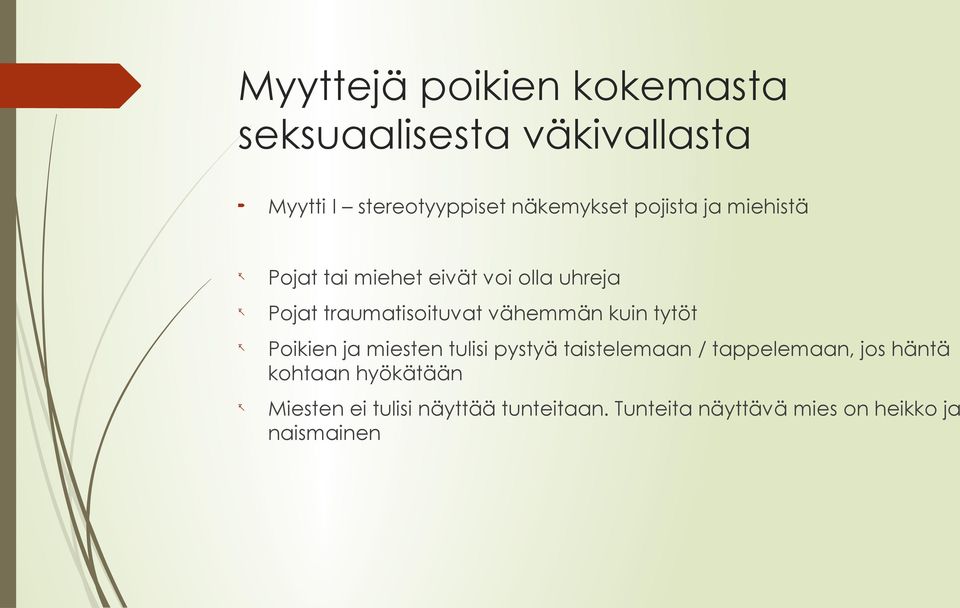 kuin tytöt Poikien ja miesten tulisi pystyä taistelemaan / tappelemaan, jos häntä kohtaan