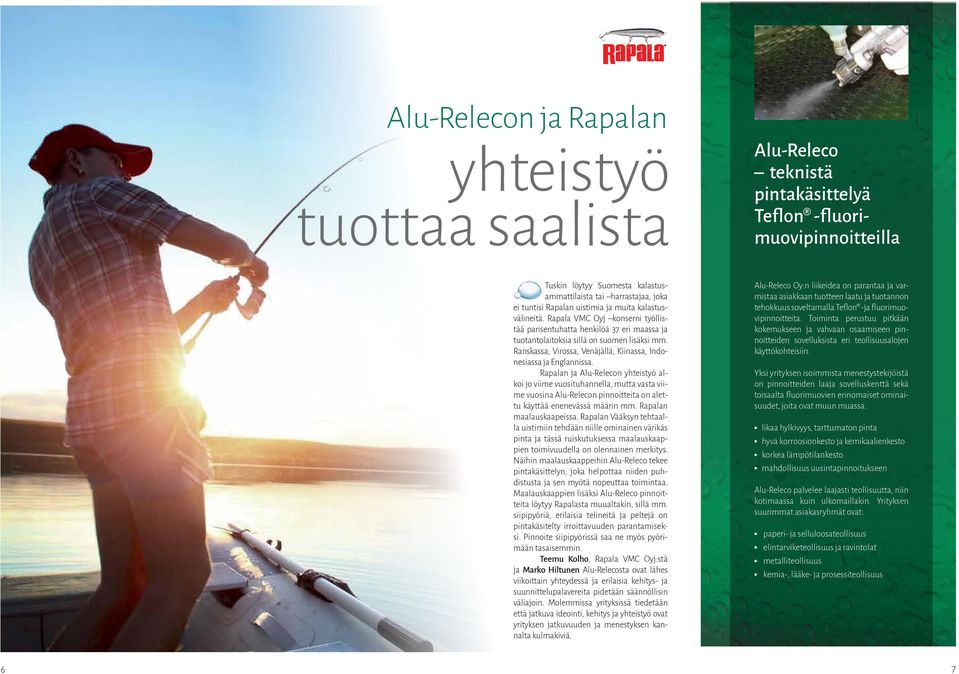Ranskassa, Virossa, Venäjällä, Kiinassa, Indonesiassa ja Englannissa.