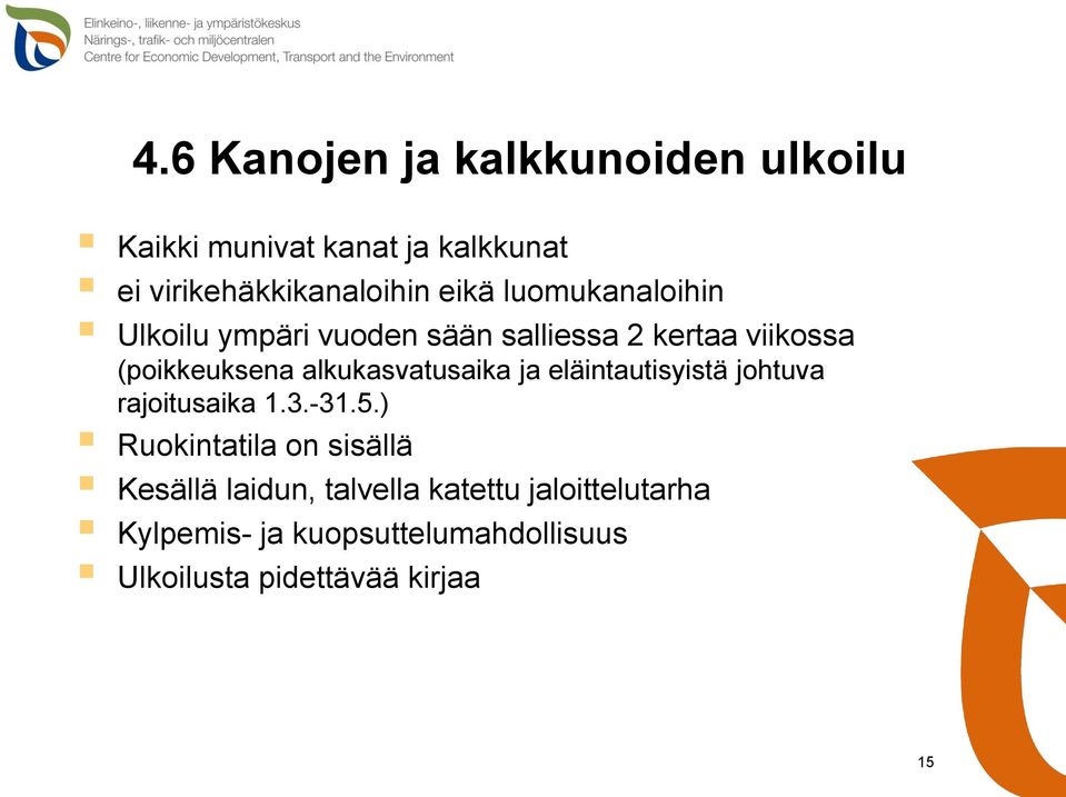 alkukasvatusaika ja eläintautisyistä johtuva rajoitusaika 1.3.-31.5.