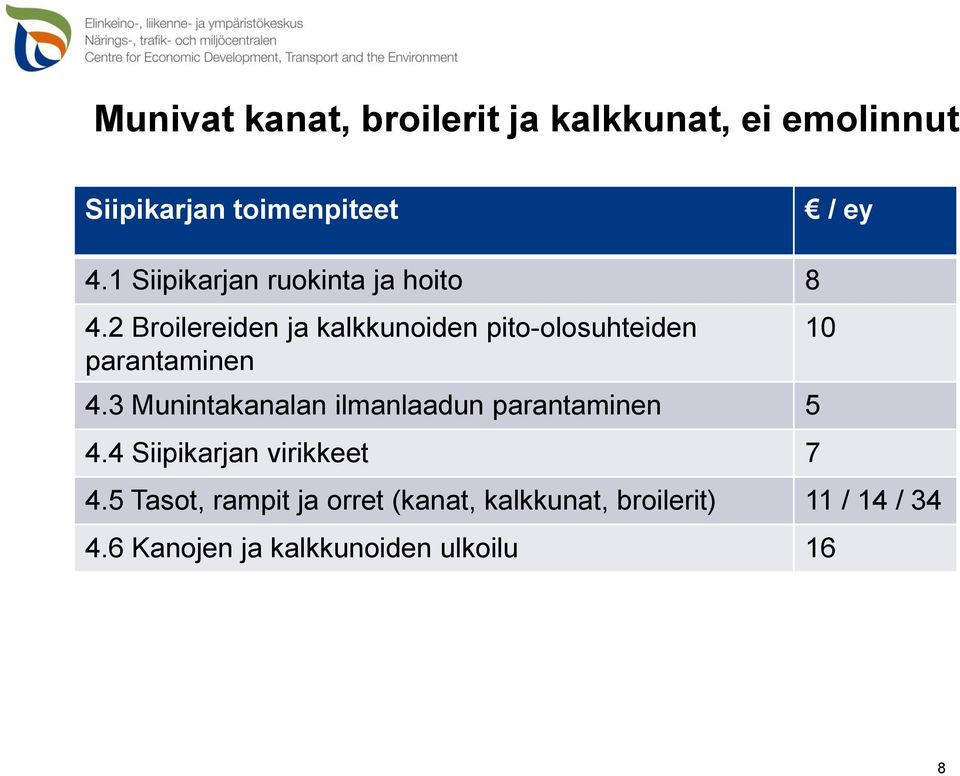 2 Broilereiden ja kalkkunoiden pito-olosuhteiden parantaminen 4.