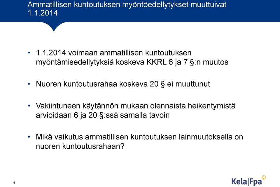 muutos Nuoren kuntoutusrahaa koskeva 20 ei muuttunut Vakiintuneen käytännön mukaan olennaista