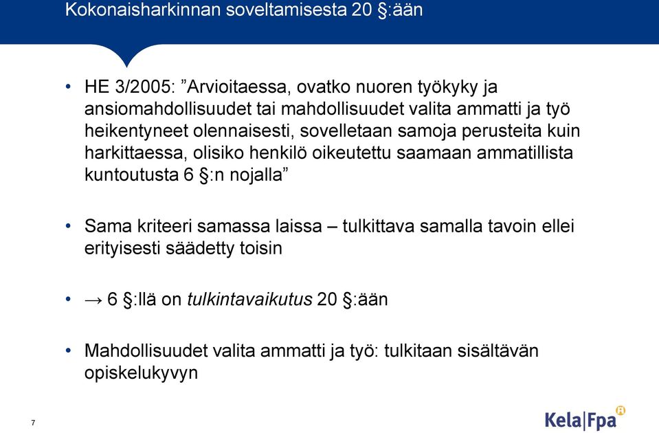 henkilö oikeutettu saamaan ammatillista kuntoutusta 6 :n nojalla Sama kriteeri samassa laissa tulkittava samalla tavoin