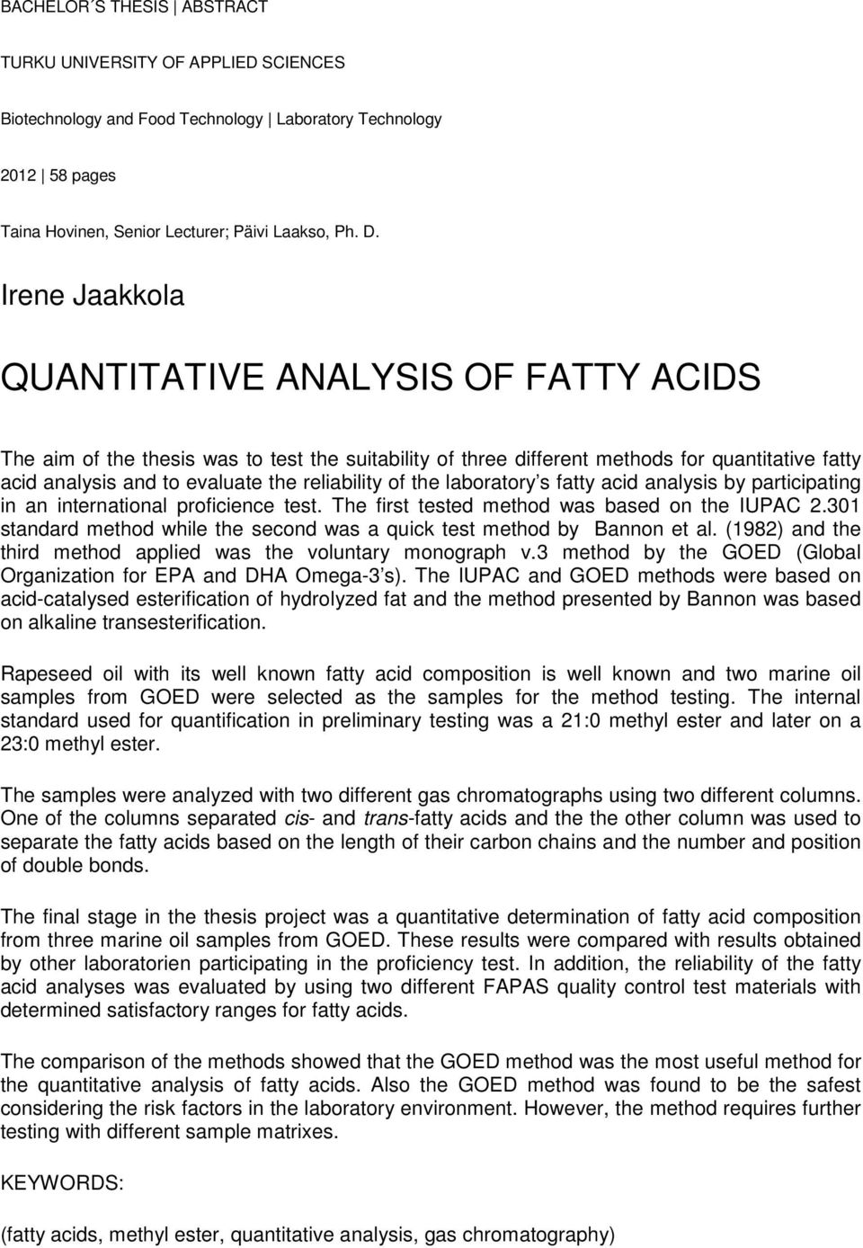of the laboratory s fatty acid analysis by participating in an international proficience test. The first tested method was based on the IUPAC 2.