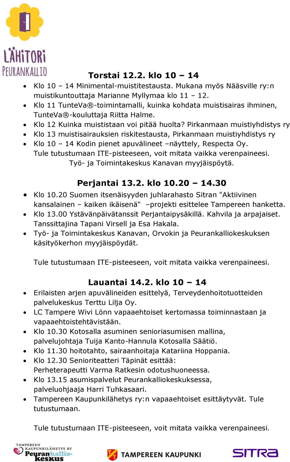 Pirkanmaan muistiyhdistys ry Klo 13 muistisairauksien riskitestausta, Pirkanmaan muistiyhdistys ry Klo 10 14 Kodin pienet apuvälineet näyttely, Respecta Oy.