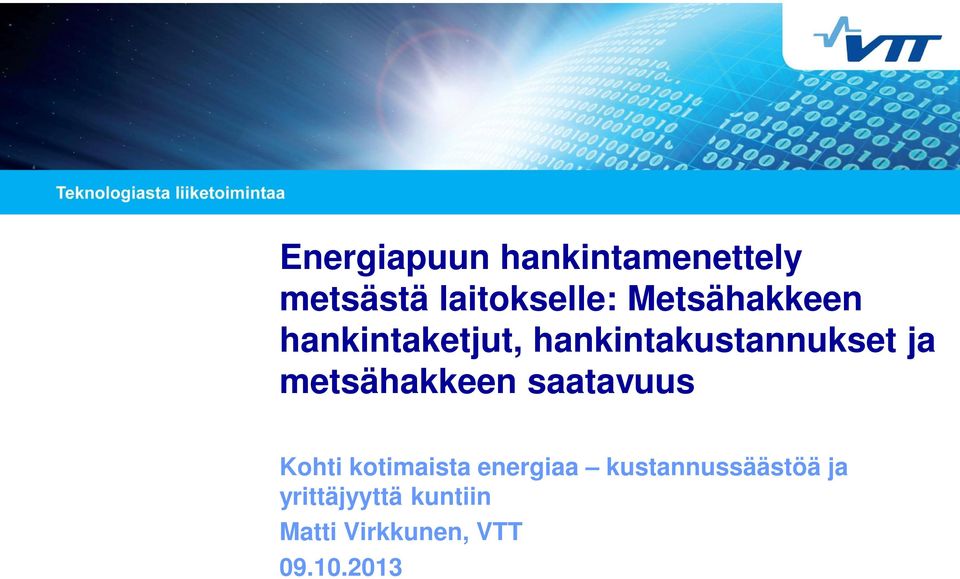 metsähakkeen saatavuus Kohti kotimaista energiaa