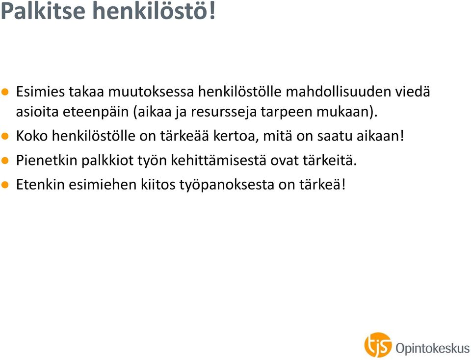 eteenpäin (aikaa ja resursseja tarpeen mukaan).