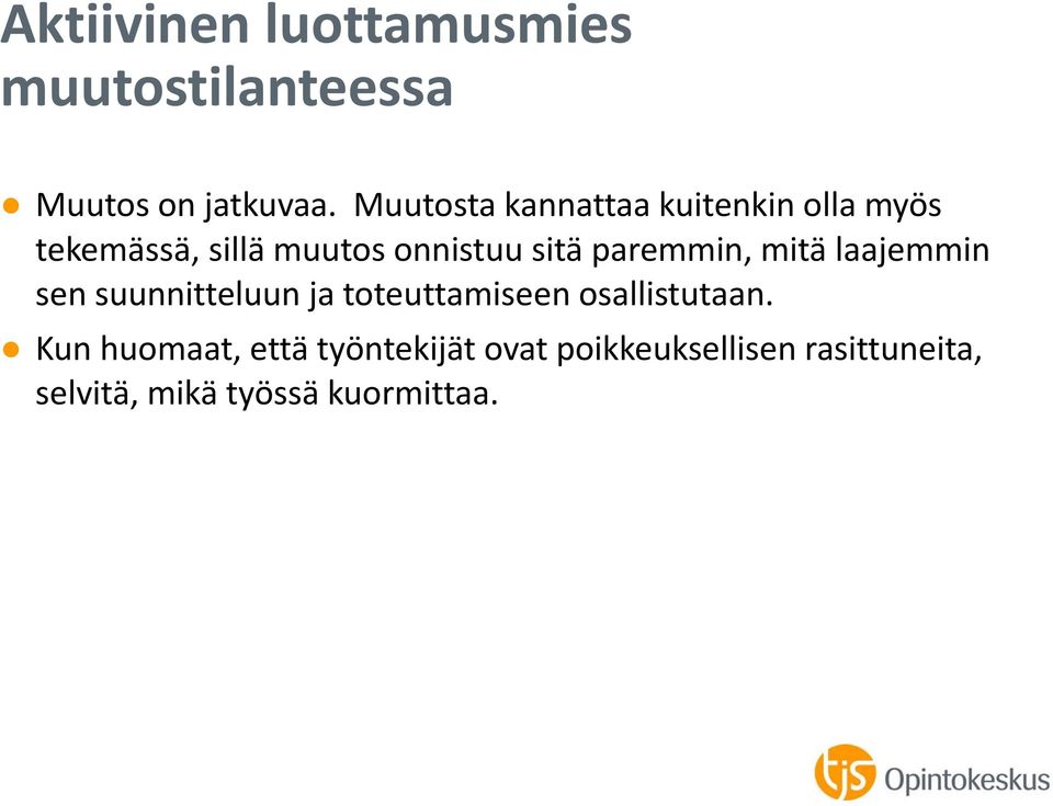 paremmin, mitä laajemmin sen suunnitteluun ja toteuttamiseen osallistutaan.