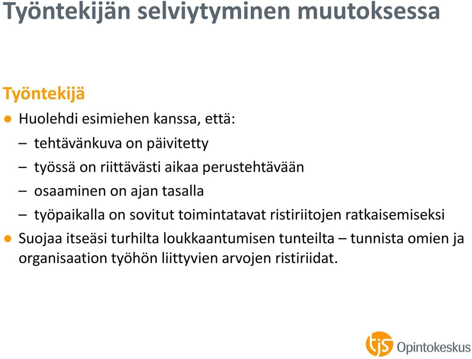 tasalla työpaikalla on sovitut toimintatavat ristiriitojen ratkaisemiseksi Suojaa itseäsi